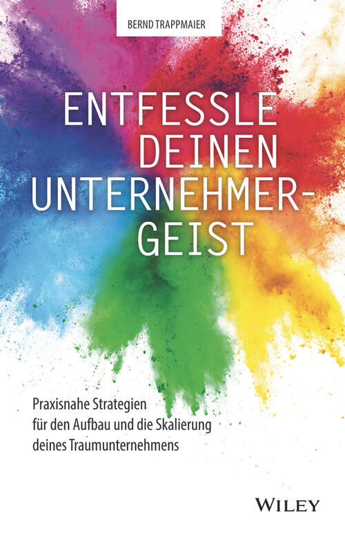 Book cover of Entfessle deinen Unternehmergeist: Praxisnahe Strategien für den Aufbau und die Skalierung deines Traumunternehmens