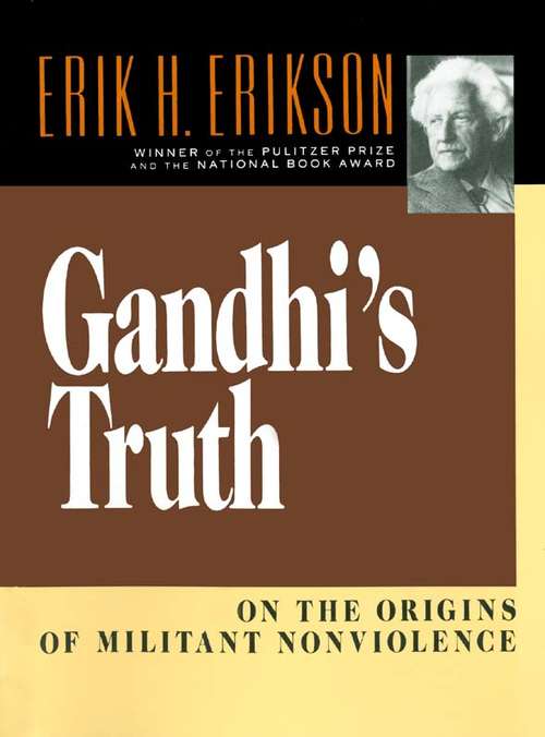 Gandhi's Truth: On the Origins of Militant Nonviolence