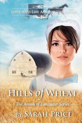 Book cover of Hills Of Wheat: The Amish Of Lancaster Series Book 2