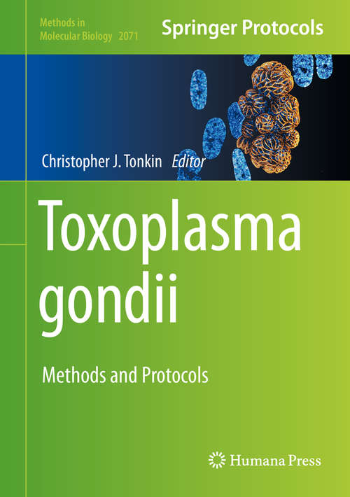 Book cover of Toxoplasma gondii: Methods and Protocols (1st ed. 2020) (Methods in Molecular Biology #2071)