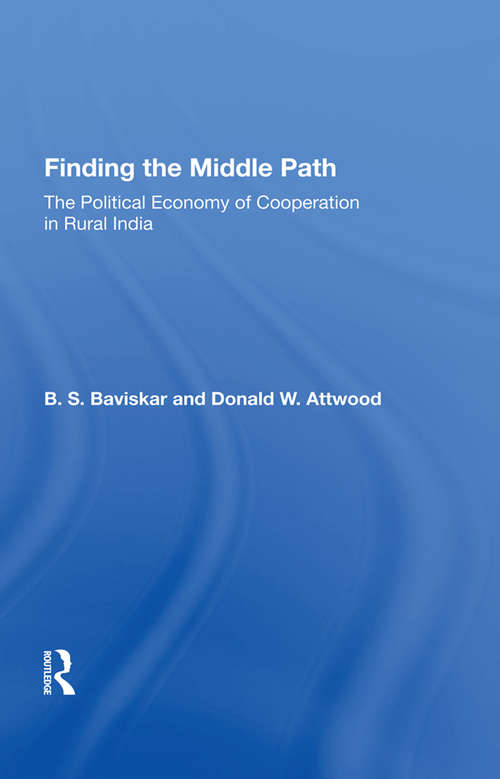 Book cover of Finding The Middle Path: The Political Economy Of Cooperation In Rural India