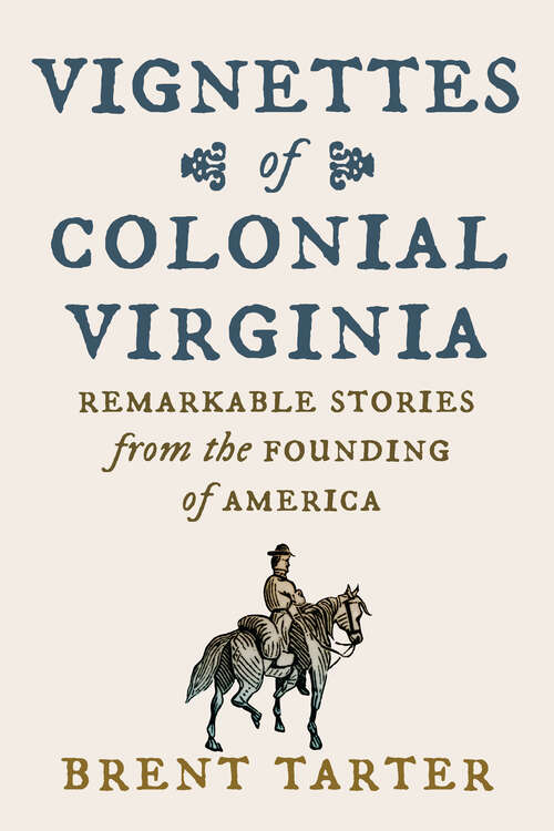 Book cover of Vignettes of Colonial Virginia: Remarkable Stories from the Founding of America