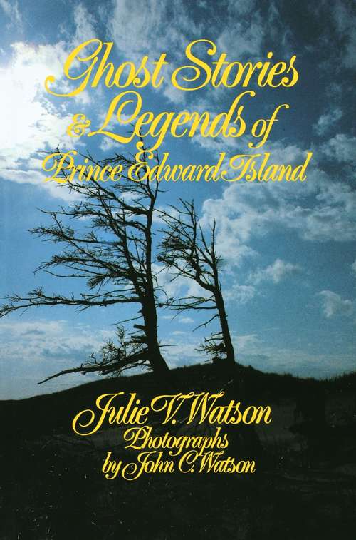 Book cover of Ghost Stories and Legends of Prince Edward Island