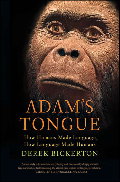 Book cover of Adam's Tongue: How Humans Made Language, How Language Made Humans