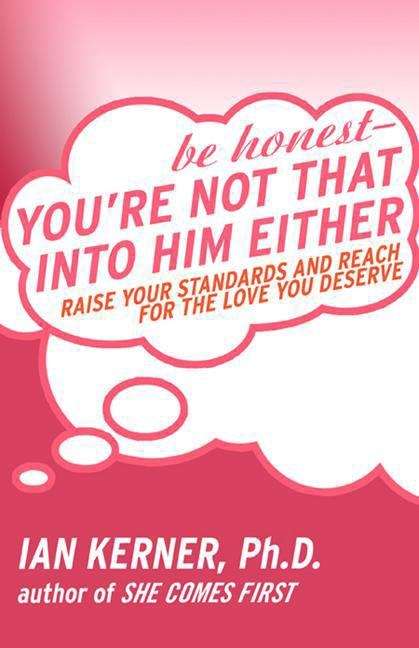 Book cover of Be Honest--You're Not That Into Him Either
