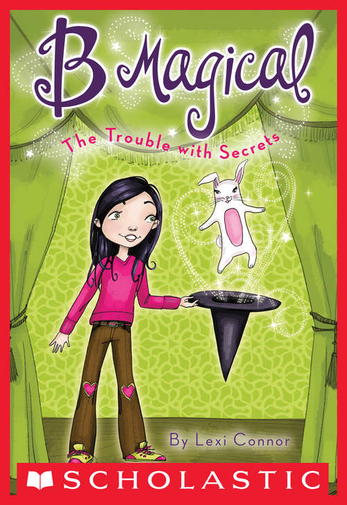 Book cover of The B Magical #2: The Trouble with Secrets (B Magical #2)