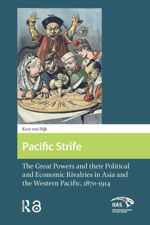 Book cover of Pacific Strife: The Great Powers and their Political and Economic Rivalries in Asia and the Western Pacific, 1870-1914 (1) (Global Asia)