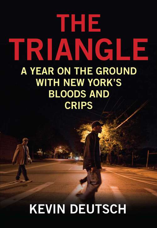 Book cover of The Triangle: A Year on the Ground with New York's Bloods and Crips