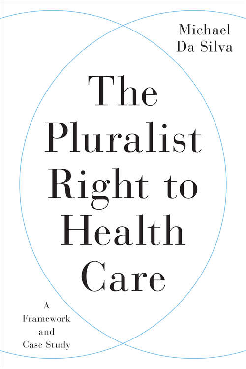The Pluralist Right to Health Care: A Framework and Case Study
