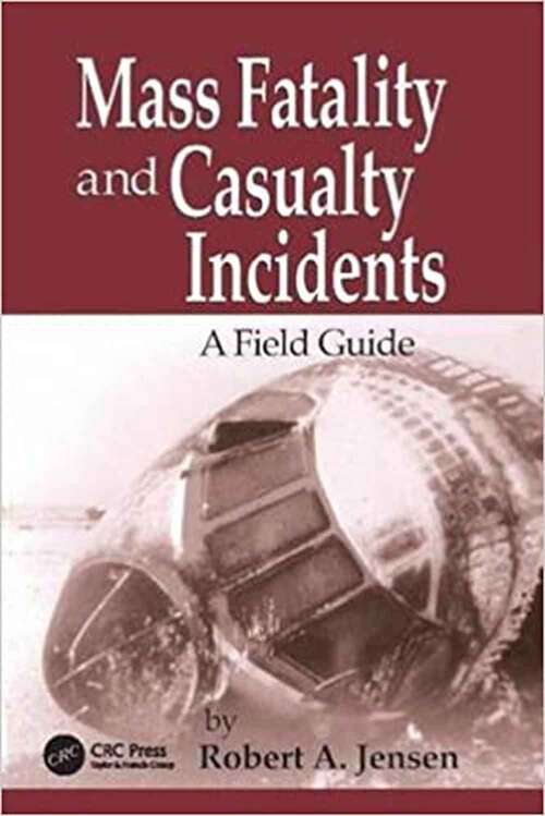 Mass Fatality and Casualty Incidents: A Field Guide