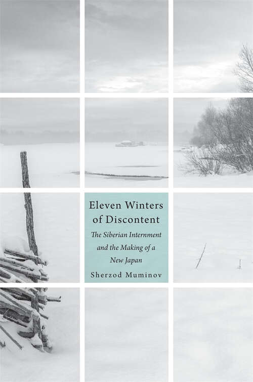 Book cover of Eleven Winters of Discontent: The Siberian Internment and the Making of a New Japan