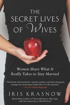 Book cover of The Secret Lives of Wives: Women Share What It Really Takes to Stay Married