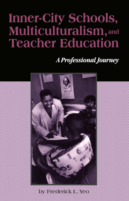 Book cover of Inner-City Schools, Multiculturalism, and Teacher Education: A Professional Journey (Critical Education Practice: Vol. 8)