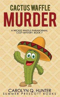 Book cover of Cactus Waffle Murder (Wicked Waffle Paranormal Cozy #7)