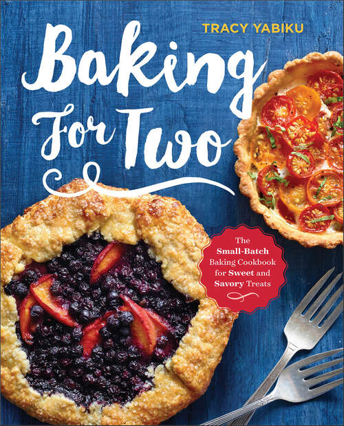 Book cover of Baking for Two: The Small-Batch Baking Cookbook for Sweet and Savory Treats