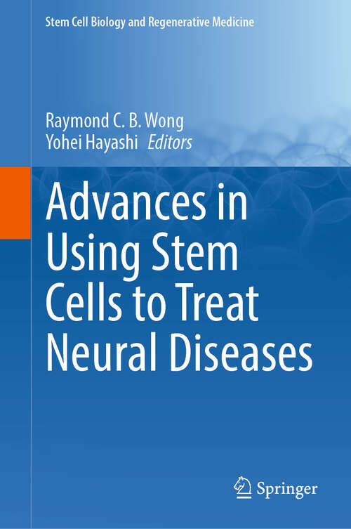 Book cover of Advances in Using Stem Cells to Treat Neural Diseases (Stem Cell Biology and Regenerative Medicine #77)