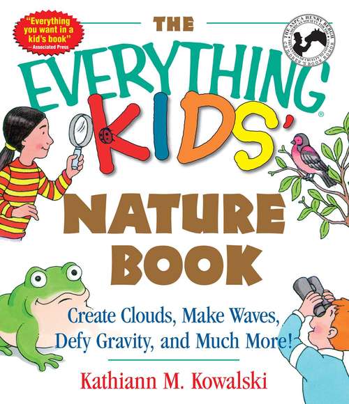 Book cover of The Everything Kids' Nature Book: Create Clouds, Make Waves, Defy Gravity and Much More!