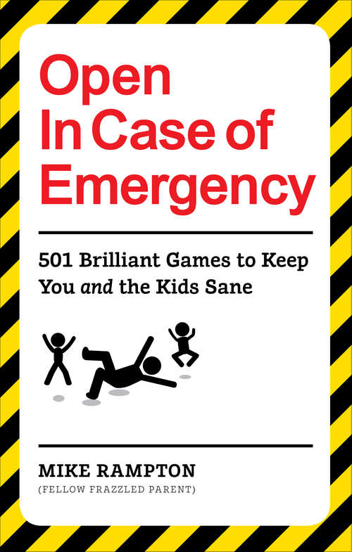 Book cover of Open In Case of Emergency: 501 Games to Entertain and Keep You and the Kids Sane