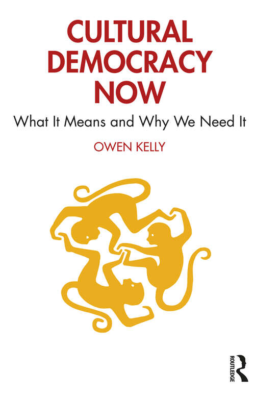 Book cover of Cultural Democracy Now: What It Means and Why We Need It