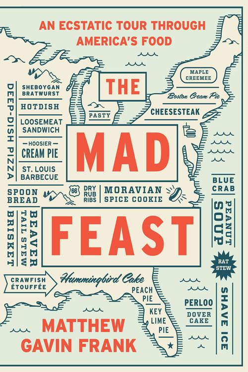 Book cover of The Mad Feast: An Ecstatic Tour through America's Food