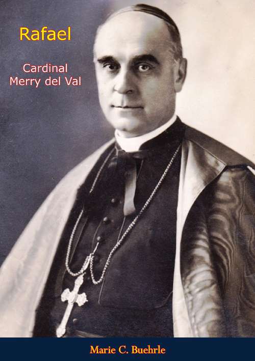 Book cover of Rafael, Cardinal Merry del Val: Cardinal Merry Del Val