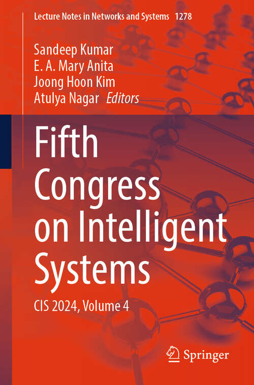Book cover of Fifth Congress on Intelligent Systems: CIS 2024, Volume 4 (Lecture Notes in Networks and Systems #1278)