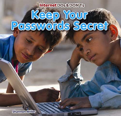 Internet Dos and Don'ts: Keep Your Passwords Secret