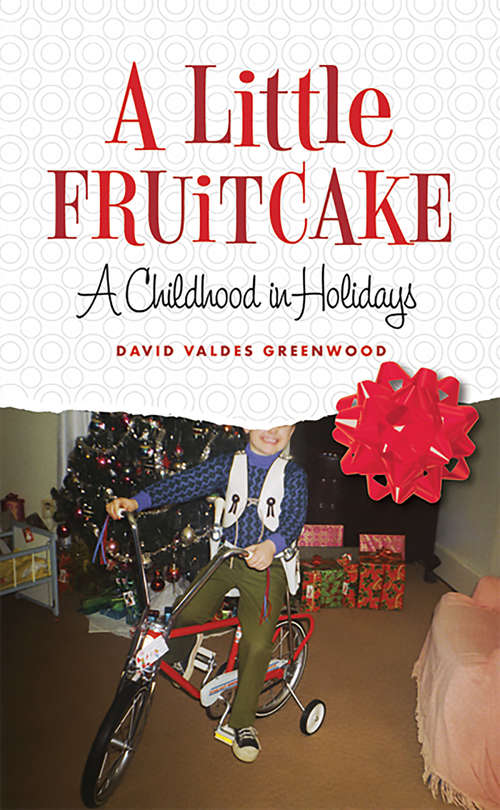 Book cover of A Little Fruitcake: A Childhood in Holidays