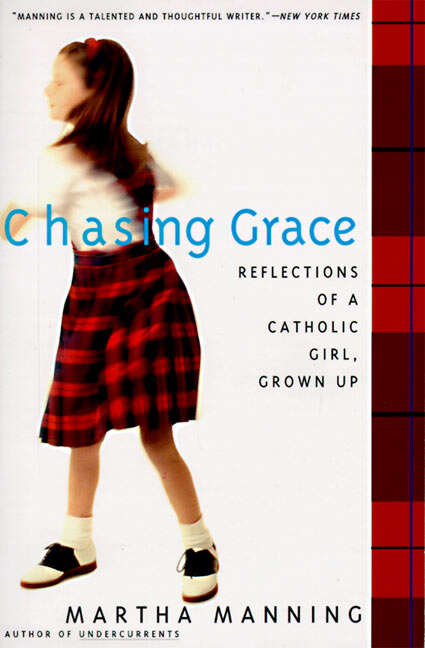 Book cover of Chasing Grace: Reflections of a Catholic Girl, Grown Up