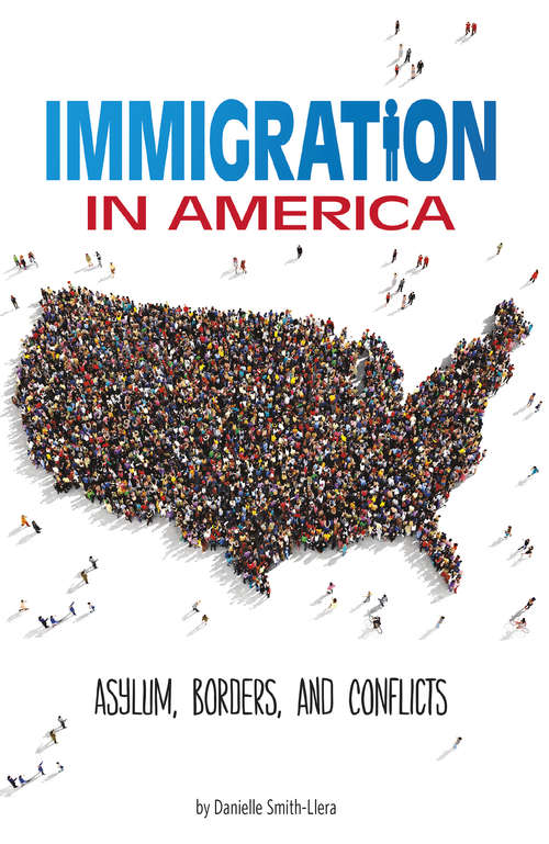 Immigration in America: Asylum, Borders, and Conflicts (Informed!)