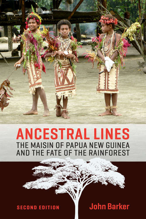 Book cover of Ancestral Lines: The Maisin Of Papua New Guinea And The Fate Of The Rainforest, Second Edition (Teaching Culture: Utp Ethnographies For The Classroom Ser.)