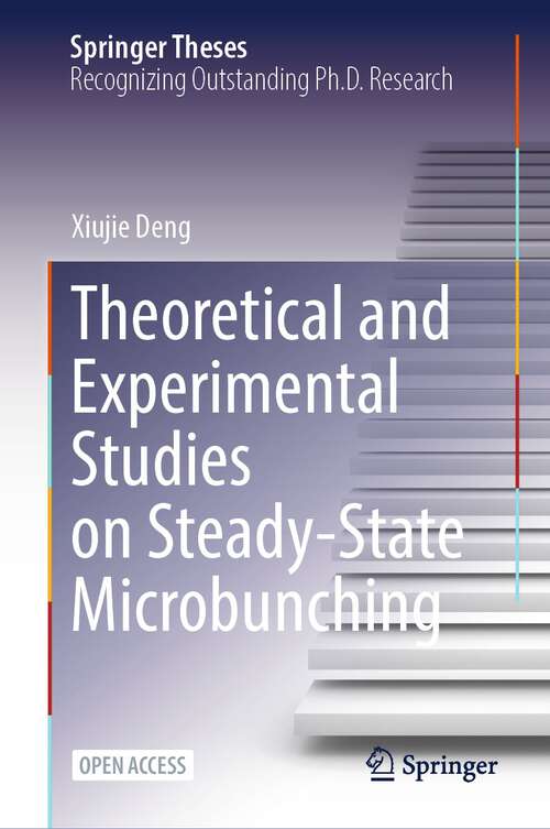 Book cover of Theoretical and Experimental Studies on Steady-State Microbunching (1st ed. 2024) (Springer Theses)