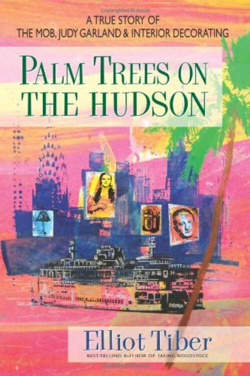 Book cover of Palm Trees on the Hudson: A True Story of the Mob, Judy Garland, and Interior DecoratingElliot