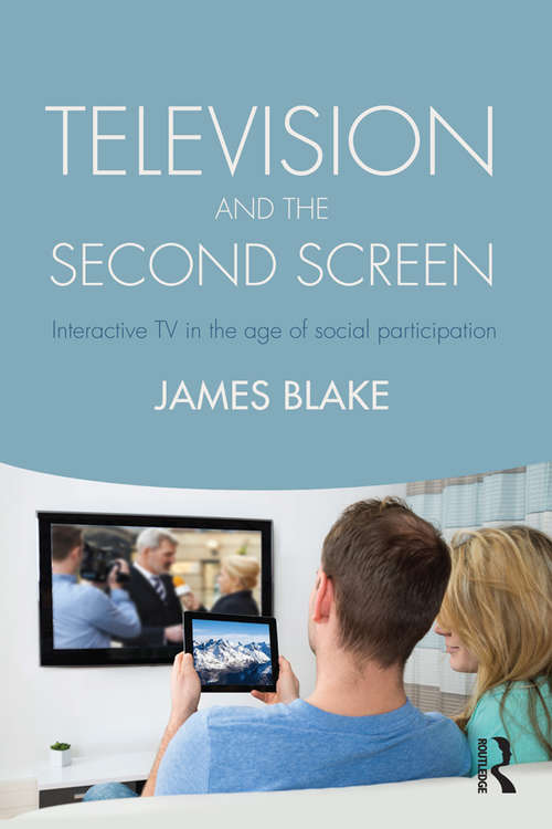 Television and the Second Screen: Interactive TV in the age of social participation