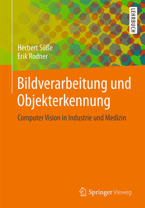 Book cover of Bildverarbeitung und Objekterkennung: Computer Vision in Industrie und Medizin (2014)