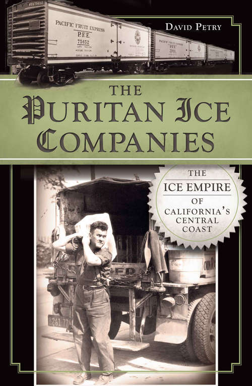 Book cover of Puritan Ice Companies, The: The Ice Empire of California's Central Coast