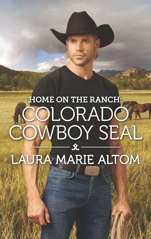 Home on the Ranch: Colorado Cowboy SEAL (Cowboy SEALs #7)