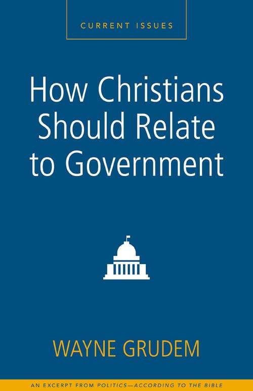 Book cover of How Christians Should Relate to Government: A Zondervan Digital Short