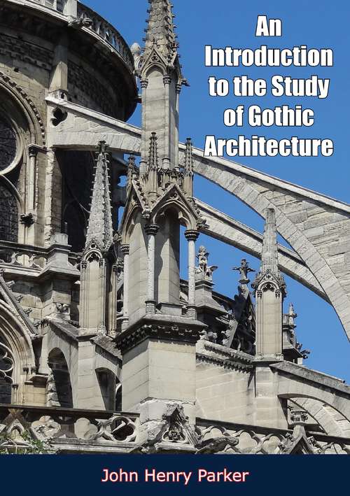 Book cover of An Introduction to the Study of Gothic Architecture