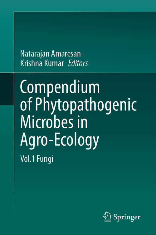 Book cover of Compendium of Phytopathogenic Microbes in Agro-Ecology : Vol.1 Fungi
