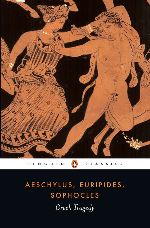 Book cover of Greek Tragedy: The Persians, The Seven Against Thebes, The Suppliant Maidens, Prometheus Bound (3) (Greek Tragedy In New Translations Ser.)