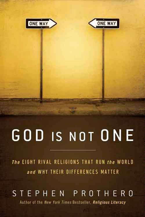 Book cover of God Is Not One: The Eight Rival Religions That Run the World--and Why Their Differences Matter