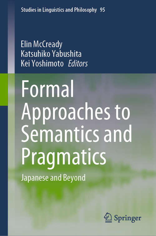 Book cover of Formal Approaches to Semantics and Pragmatics: Japanese and Beyond (2014) (Studies in Linguistics and Philosophy #95)