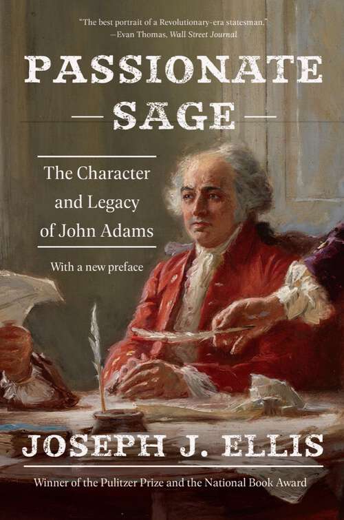 Book cover of Passionate Sage: The Character and Legacy of John Adams
