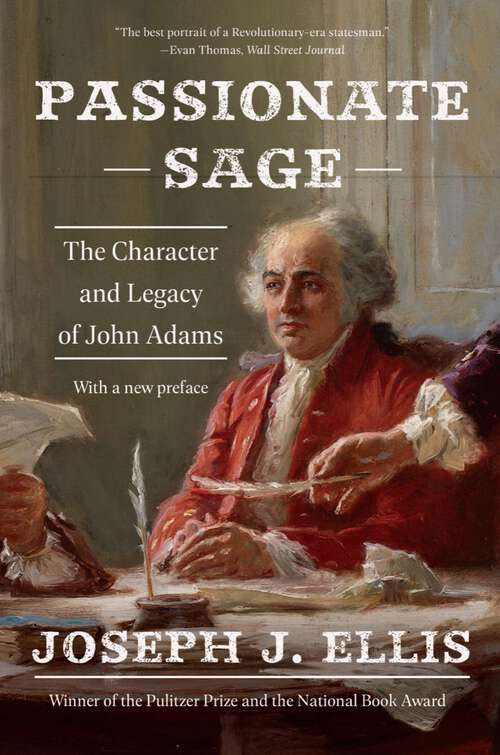 Book cover of Passionate Sage: The Character and Legacy of John Adams