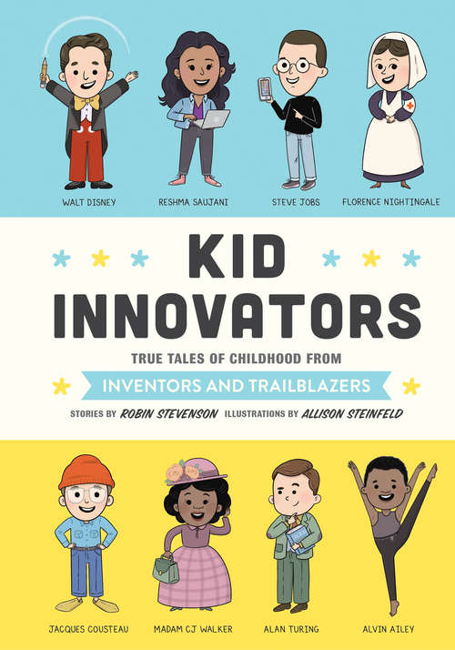 Book cover of Kid Innovators: True Tales of Childhood from Inventors and Trailblazers (Kid Legends #7)