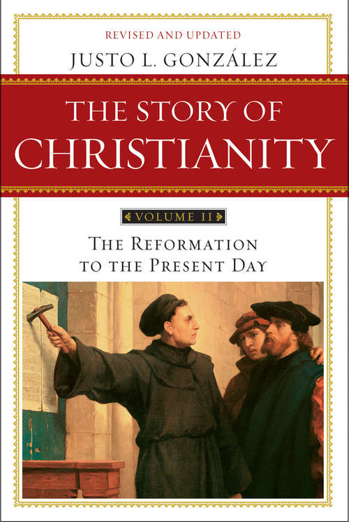 Book cover of The Story of Christianity, Volume II: The Reformation to the Present Day