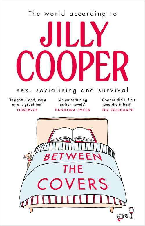 Book cover of Between the Covers: Jilly Cooper on sex, socialising and survival