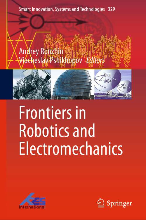 Book cover of Frontiers in Robotics and Electromechanics (1st ed. 2023) (Smart Innovation, Systems and Technologies #329)
