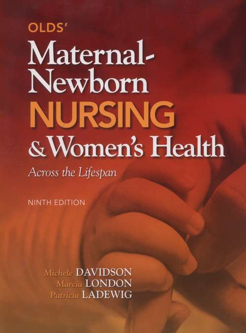 Olds' Maternal-Newborn Nursing & Women's Health Across the Lifespan (9th Edition)